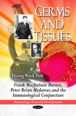 Germs & Tissues: Frank Macfarlane Burnet, Peter Brian Medawar & the Immunological Conjuncture - Agenda Bookshop