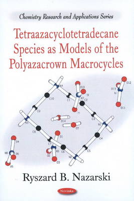 Tetraazacyclotetradecane Species as Models of the Polyazacrown Macrocycles - Agenda Bookshop