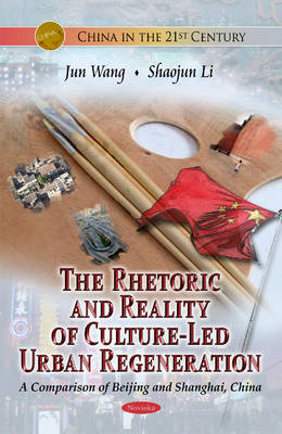 Rhetoric & Reality Of Culture-Led Urban Regeneration: A Comparison of Beijing & Shanghai, China - Agenda Bookshop