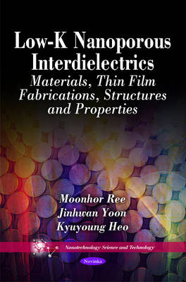 Low-K Nanoporous Interdielectrics: Materials, Thin Film Fabrications, Structures & Properties - Agenda Bookshop