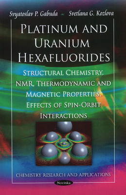 Platinum & Uranium Hexafluorides: Structural Chemistry, NMR, Thermodynamic & Magnetic Properties, Effects of Spin-Orbit Interactions - Agenda Bookshop