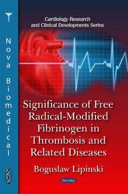 Significance of Free Radical-Modified Fibrinogen in Thrombosis & Related Diseases - Agenda Bookshop