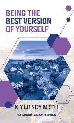 Being the Best Version of Yourself: Live to Your Fullest Potential as a Real Estate Agent - Agenda Bookshop