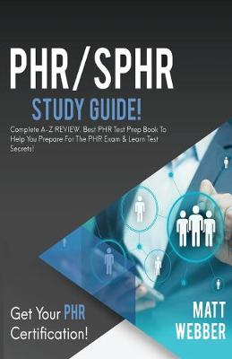 PHR/SPHR Study Guide!: Complete A-Z Review. Best PHR Test Prep