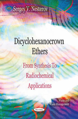 Dicyclohexanocrown Ethers: From Synthesis To Radiochemical Applications - Agenda Bookshop