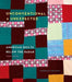 Unconventional & Unexpected: American Quilts Below the Radar 1950-2000 - Agenda Bookshop