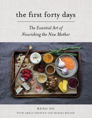 The First Forty Days: The Essential Art of Nourishing the New Mother - Agenda Bookshop