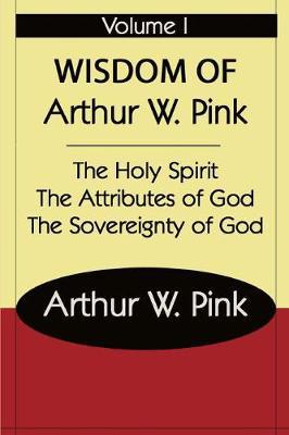 The Wisdom of Arthur W Pink Vol I - Agenda Bookshop