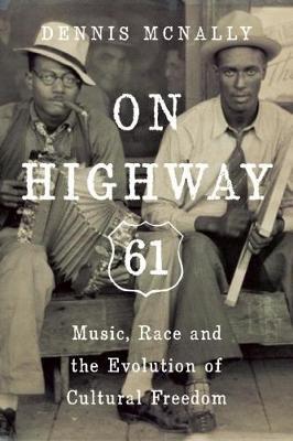 On Highway 61: Music, Race, and the Evolution of Cultural Freedom - Agenda Bookshop