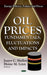 Oil Prices: Fundamentals, Fluctuations & Impacts - Agenda Bookshop