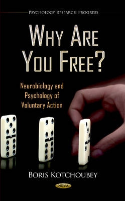 Why Are You Free?: Neurobiology & Psychology of Voluntary Action - Agenda Bookshop