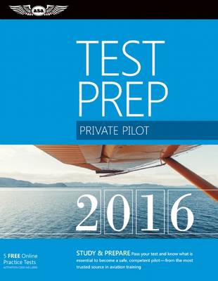 Private Pilot Test Prep: Study & Prepare: Pass Your Test and Know What is Essential to Become a Safe, Competent Pilot -- from the Most Trusted Source in Aviation Training: 2016 - Agenda Bookshop