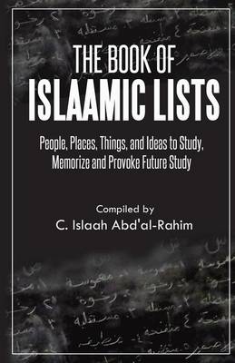 The Book of Islaamic Lists: People, Places, Things, and Ideas to Study, Memorize and Provoke Future Study - Agenda Bookshop