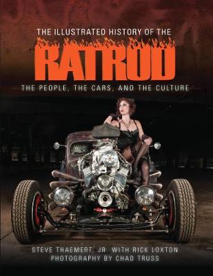 The Illustrated History of the Rat Rod: The People, the Cars, and the Culture - Agenda Bookshop