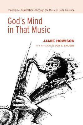 God's Mind in That Music: Theological Explorations Through the Music of John Coltrane - Agenda Bookshop