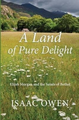 A Land of Pure Delight: Elijah Morgan and the Saints of Bethel - Agenda Bookshop