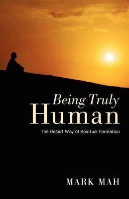 Being Truly Human: The Desert Way of Spiritual Formation - Agenda Bookshop