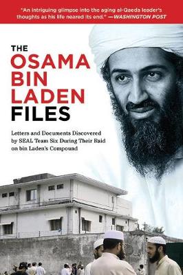 The Osama bin Laden Files: Letters and Documents Discovered by SEAL Team Six During Their Raid on bin Laden''s Compound - Agenda Bookshop
