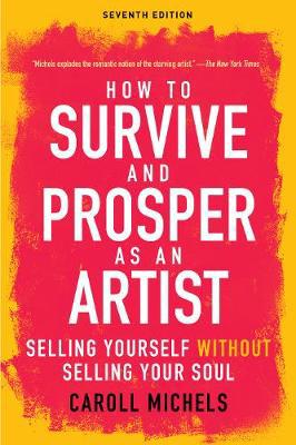 How to Survive and Prosper as an Artist: Selling Yourself without Selling Your Soul (Seventh Edition) - Agenda Bookshop
