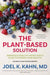 The Plant-Based Solution: America''s Healthy Heart Doc''s Plan to Power Your Health - Agenda Bookshop