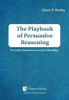 The Playbook of Persuasive Reasoning: Everyday Empowerment and Likeability - Agenda Bookshop