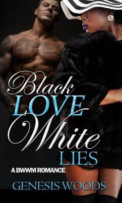 Black Love, White Lies Saga: A BWWM Romance - Agenda Bookshop
