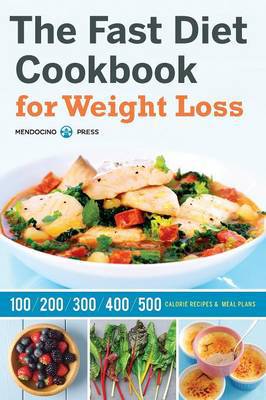 The Fast Diet Cookbook for Weight Loss: 100, 200, 300, 400, and 500 Calorie Recipes & Meal Plans - Agenda Bookshop