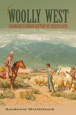 The Woolly West: Colorado''s Hidden History of Sheepscapes - Agenda Bookshop