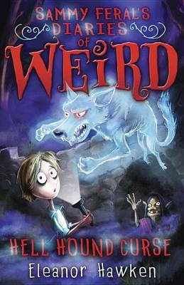 Sammy Feral''s Diaries of Weird: Hell Hound Curse - Agenda Bookshop