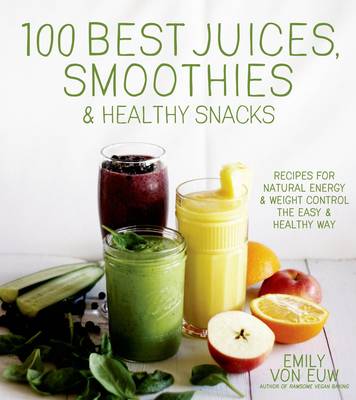 100 Best Juices, Smoothies & Healthy Snacks - Agenda Bookshop