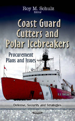 Coast Guard Cutters & Polar Icebreakers: Procurement Plans & Issues - Agenda Bookshop