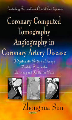 Coronary Computed Tomography Angiography in Coronary Artery Disease: A Systematic Review of Image Quality, Diagnostic Accuracy & Radiation Dose - Agenda Bookshop