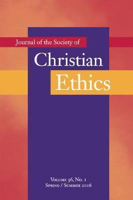 Journal of the Society of Christian Ethics: Spring/Summer 2016, Volume 36, No. 1 - Agenda Bookshop