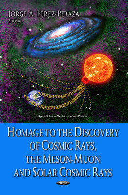 Homage to the Discovery of Cosmic Rays, the Meson-Muon & Solar Cosmic Rays - Agenda Bookshop