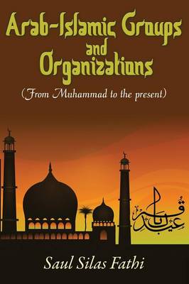 Arab-Islamic Groups and Organizations: From Muhammad to the Present - Agenda Bookshop