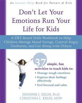 Don''t Let Your Emotions Run Your Life for Kids: A DBT-Based Skills Workbook to Help Children Manage Mood Swings, Control Angry Outbursts, and Get Along with Others - Agenda Bookshop