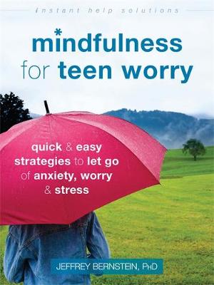 Mindfulness for Teen Worry: Quick and Easy Strategies to Let Go of Anxiety, Worry, and Stress - Agenda Bookshop