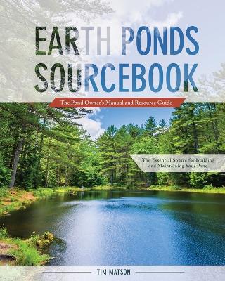 Earth Ponds Sourcebook: The Pond Owner''s Manual and Resource Guide - Agenda Bookshop