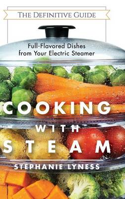 Cooking With Steam: Spectacular Full-Flavored Low-Fat Dishes from Your Electric Steamer - Agenda Bookshop