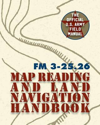 Army Field Manual FM 3-25.26 (U.S. Army Map Reading and Land Navigation Handbook) - Agenda Bookshop