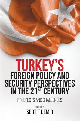 Turkey''s Foreign Policy and Security Perspectives in the 21st Century: Prospects and Challenges - Agenda Bookshop