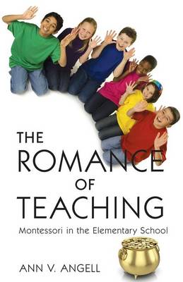 The Romance of Teaching: Montessori in the Elementary School - Agenda Bookshop