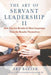 The Art of Servant Leadership II: How You Get Results Is More Important than the Results Themselves - Agenda Bookshop