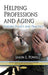 Helping Professions & Aging: Theory, Policy & Practice - Agenda Bookshop