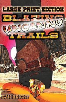 Blazing Uncanny Trails: Large Print Edition - Agenda Bookshop