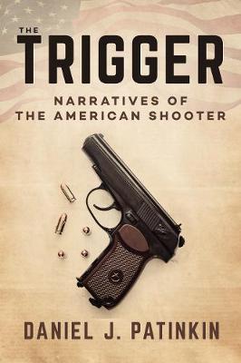 The Trigger: Narratives of the American Shooter - Agenda Bookshop