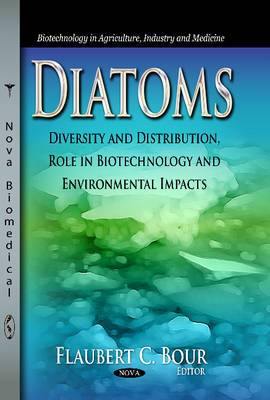 Diatoms: Diversity & Distribution, Role in Biotechnology & Environmental Impacts - Agenda Bookshop