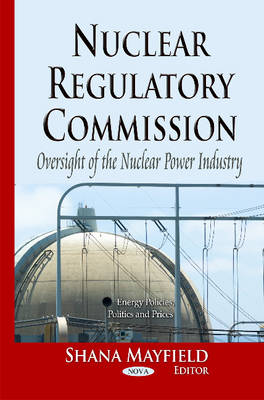 Nuclear Regulatory Commission: Oversight of the Nuclear Power Industry - Agenda Bookshop