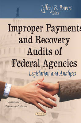 Improper Payments & Recovery Audits of Federal Agencies: Legislation & Analyses - Agenda Bookshop