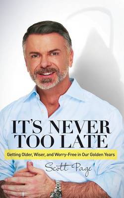 It''s Never Too Late: Getting Older, Wiser, and Worry Free in Our Golden Years - Agenda Bookshop